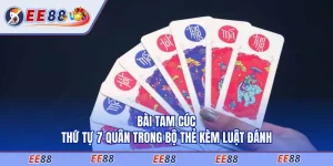 Bài Tam Cúc - Thứ Tự 7 Quân Trong Bộ Thẻ Kèm Luật Đánh