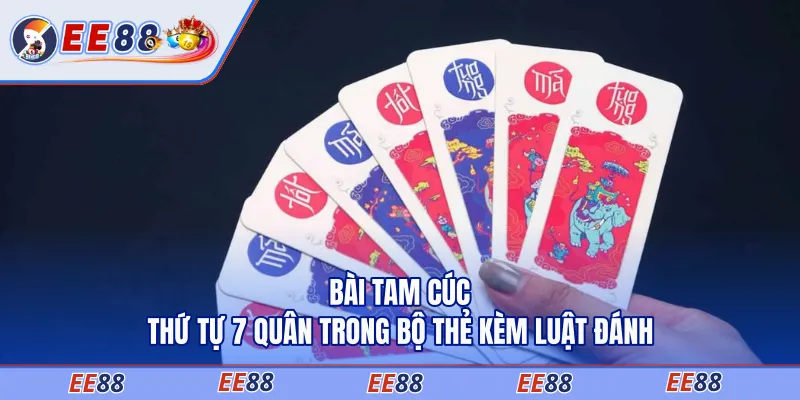 Bài Tam Cúc - Thứ Tự 7 Quân Trong Bộ Thẻ Kèm Luật Đánh