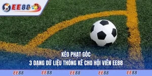 Kèo Phạt Góc - 3 Dạng Dữ Liệu Thống Kê Cho Hội Viên EE88