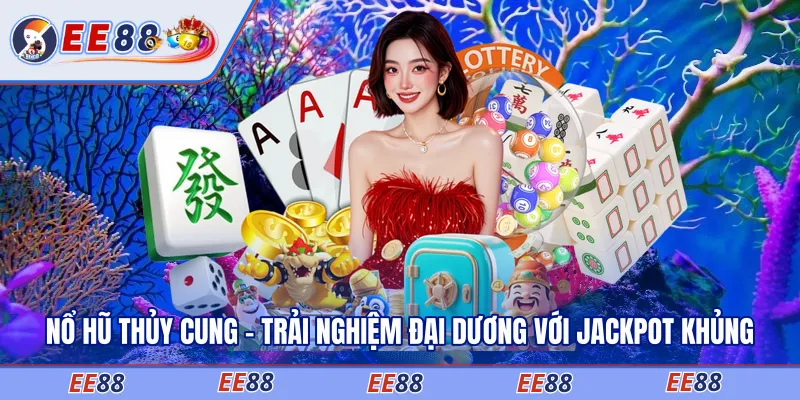 Nổ Hũ Thủy Cung - Trải Nghiệm Đại Dương Với Jackpot khủng
