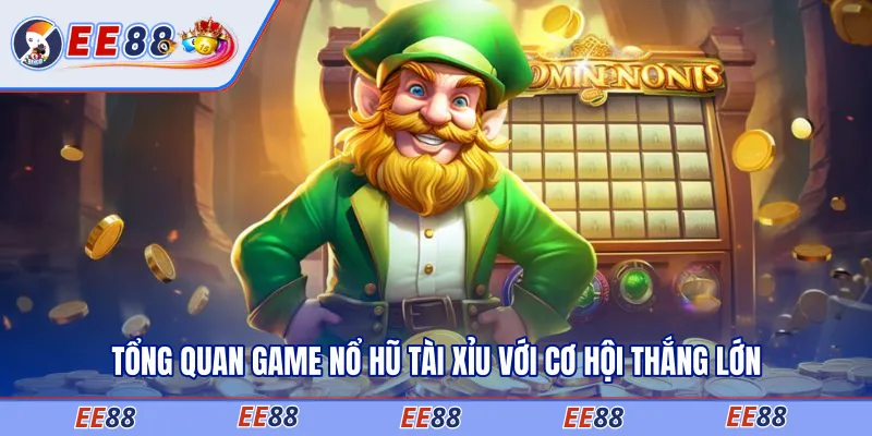 Tổng quan game nổ hũ tài xỉu với cơ hội thắng lớn