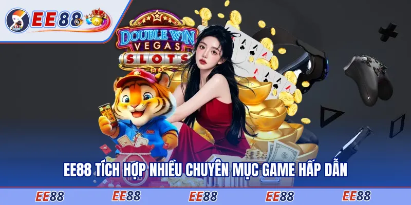 EE88 tích hợp nhiều chuyên mục game hấp dẫn