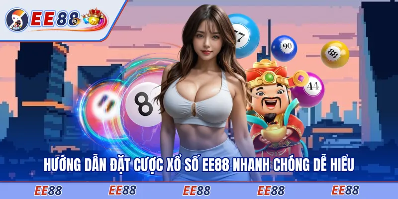 Hướng dẫn đặt cược xổ số EE88 nhanh chóng dễ hiểu